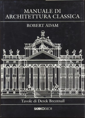 Manuale di architettura classicaRobert Adam