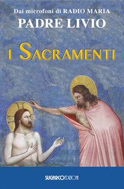 Sacramenti (I)Padre Livio Fanzaga