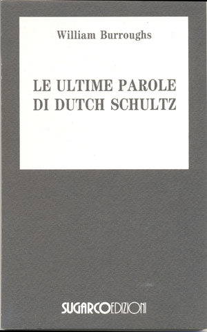 Ultime parole di Dutch Schultz (Le)William Burroughs