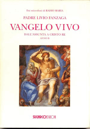 Vangelo vivo (Ciclo b)-Dall’Assunta al Cristo RePadre Livio Fanzaga