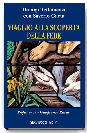 Viaggio alla scoperta della fedeDionigi Tettamanzi – Saverio Gaeta