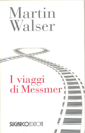 Viaggi di Messmer (I)Martin Walser