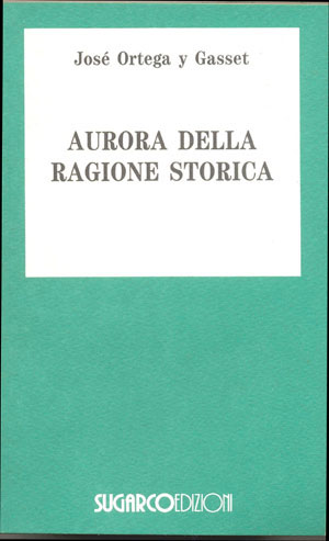 Aurora della ragione storicaJosé Ortega y Gasset