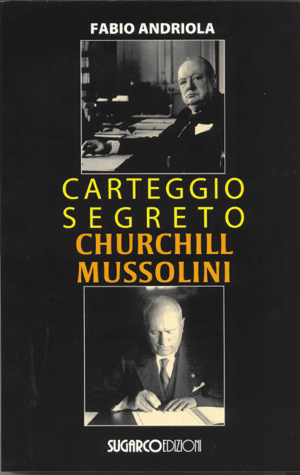 Carteggio segreto Churchill-MussoliniFabio Andriola