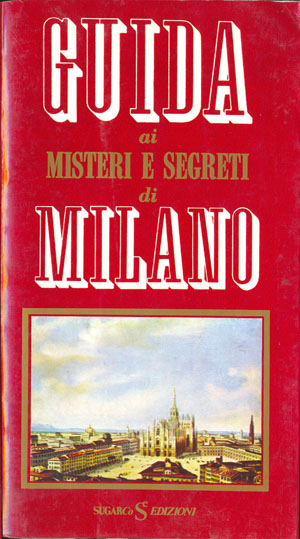 Guida ai misteri e segreti di MilanoMario Spagnol – Luciano Zeppegno