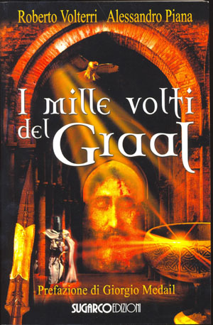 Mille volti del Graal (I)Roberto Volterri – Alessandro Piana