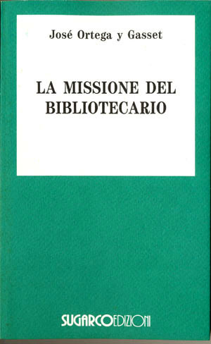 Missione del bibliotecario (La)José Ortega y Gasset