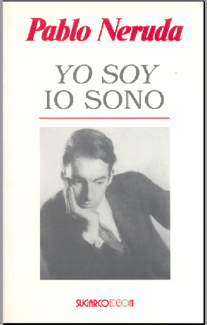 Yo soy – Io sonoPablo Neruda