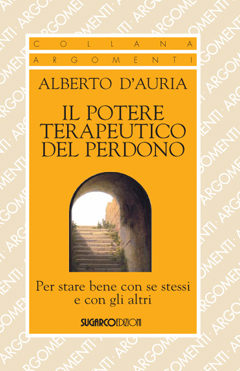 Potere terapeutico del perdono (Il)Alberto D’Auria