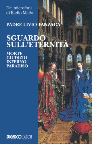 SGUARDO SULL’ETERNITÀ (ottava edizione)Padre Livio Fanzaga