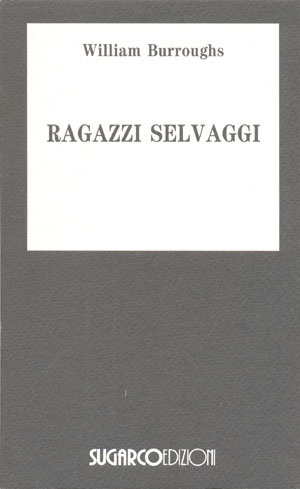 Ragazzi selvaggiWilliam Burroughs