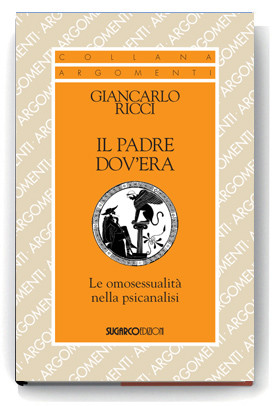 Padre dov’era (Il). Le omosessualità nella psicanalisiGiancarlo Ricci