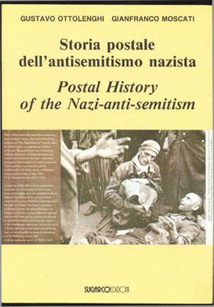 Storia postale dell’antisemitismo nazistaGustavo Ottolenghi – Giancarlo Moscati