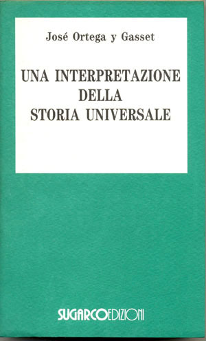 Interpretazione della storia universale (Una)José Ortega y Gasset