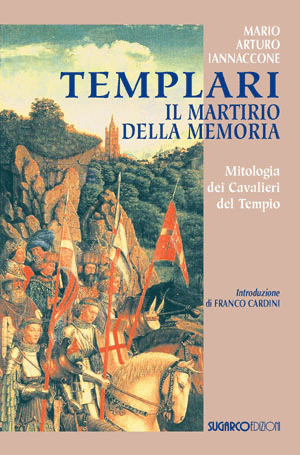 Templari, il martirio della memoriaMario Arturo Iannaccone