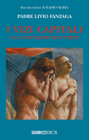 Vizi capitali e le contrapposte virtù (I)Padre Livio Fanzaga