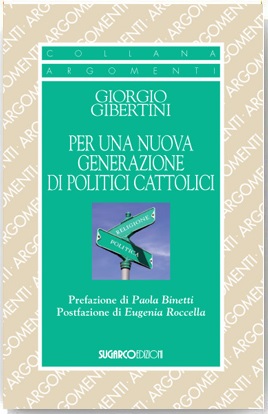 Per una nuova generazione di politici cattoliciGiorgio Gibertini