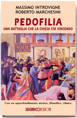 Pedofilia una battaglia che la Chiesa sta vincendoMassimo Introvigne – Roberto Marchesini