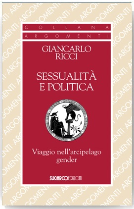 Sessualità e politica. Viaggio nell’arcipelago genderGiancarlo Ricci