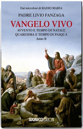 Vangelo vivo. Avvento e tempo di Natale, Quaresima e tempo di Pasqua, Anno BPadre Livio Fanzaga