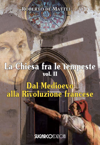 Chiesa fra le tempeste vol. II. Dal Medioevo alla Rivoluzione francese (La)Roberto de Mattei