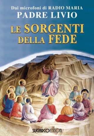 Sorgenti della fede (Le)Padre Livio Fanzaga