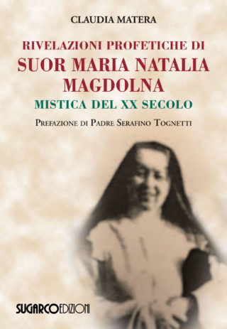 Rivelazioni profetiche di Suor Maria Natalia Magdolna (seconda edizione)Claudia Matera