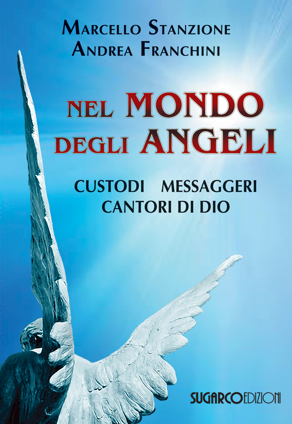 Nel Mondo Degli Angeli Custodi Messaggeri Cantori Di Diomarcello Stanzione Andrea Franchini Sugarco Edizioni