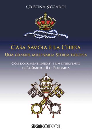 Casa Savoia e la ChiesaCristina Siccardi