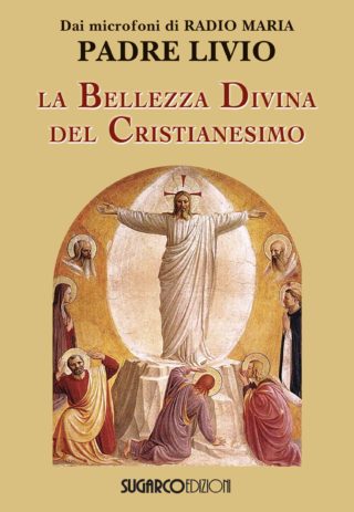 Bellezza divina del cristianesimo (La)Padre Livio Fanzaga