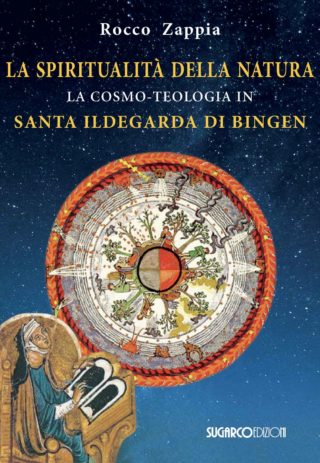 Spiritualità della natura. La cosmo-teologia in Santa Ildegarda di Bingen (La)Rocco Zappia