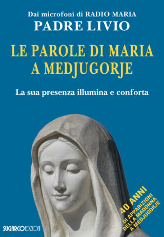 Parole di Maria a Medjugorje (Le)Padre Livio Fanzaga