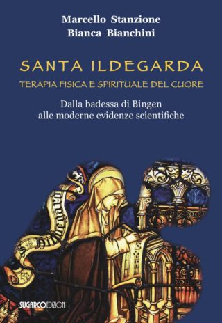 SANTA ILEGARDA Terapia fisica e spirituale del cuoreMarcello Stanzione, Bianca Bianchini