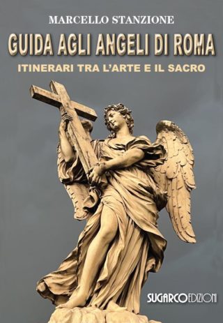 GUIDA AGLI ANGELI DI ROMA Itinerari tra l’arte e il sacroMarcello Stanzione