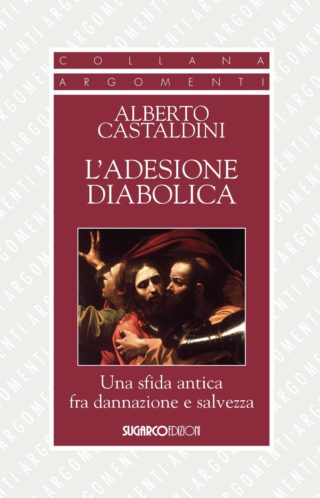 ADESIONE DIABOLICA Una sfida antica fra dannazione e salvezza (L’)Alberto Castaldini