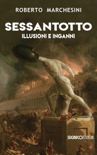 SESSANTOTTO Illusioni e inganniRoberto Marchesini