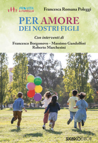 PER AMORE DEI NOSTRI FIGLIFrancesca Romana Poleggi, Pro Vita & Famiglia