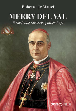 MERRY   DEL   VAL        Il cardinale che servì quattro PapiRoberto de Mattei