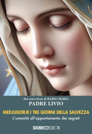 MEDJUGORJE: I TRE GIORNI DELLA SALVEZZAPadre Livio Fanzaga