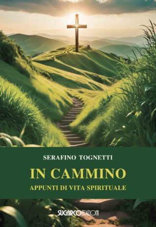 IN CAMMINO Appunti di vita spiritualeSerafino Tognetti