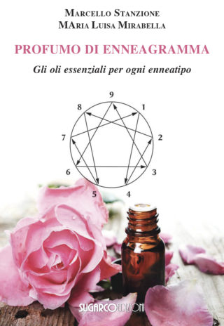PROFUMO DI ENNEAGRMMA Gli oli essenziali per ogni enneatipoMarcello Stanzione, Maria Luisa Mirabella