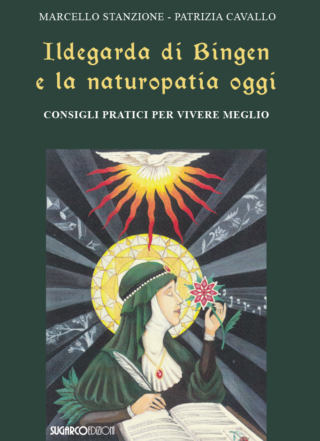ILDEGARDA DI BINGEN E LA NATUROPATIA OGGI Marcello Stanzione, Patrizia Cavallo