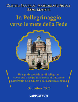 IN PELLEGRINAGGIO VERSO LE METE DELLA FEDECristina Siccardi, Massimiliano Fissore, Elena Manetti