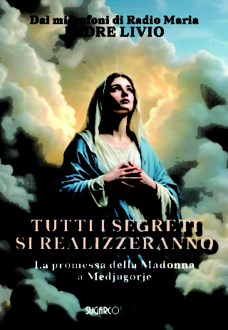 TUTTI I SEGRETI SI REALIZZERANNO Padre Livio