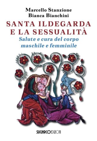SANTA ILDEGARDA E LA SESSUALITÀMarcello Stanzione, Bianca Bianchini